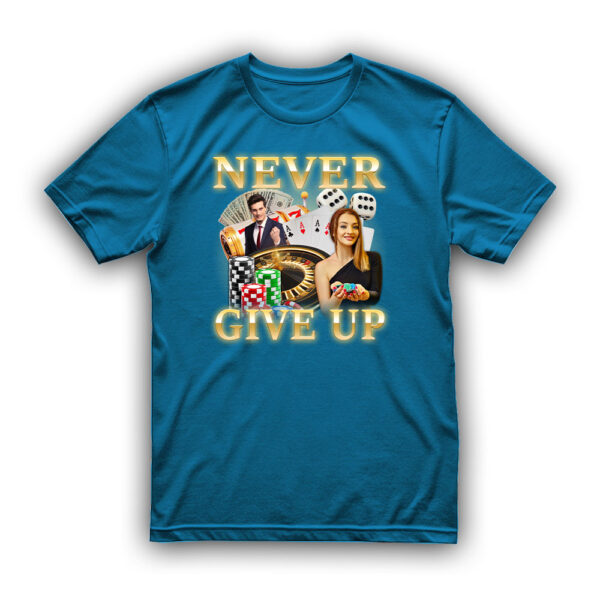 Koszulka dla hazardzisty - Never Give Up - obrazek 3