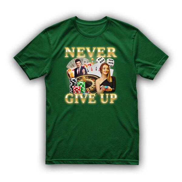 Koszulka dla hazardzisty - Never Give Up - obrazek 4