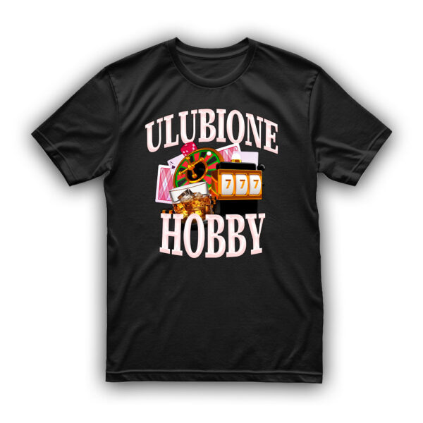 Koszulka dla hazardzisty - Ulubione Hobby