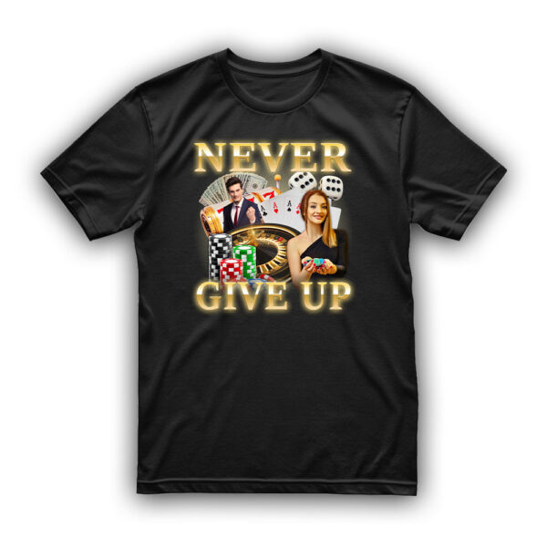 Koszulka dla hazardzisty - Never Give Up
