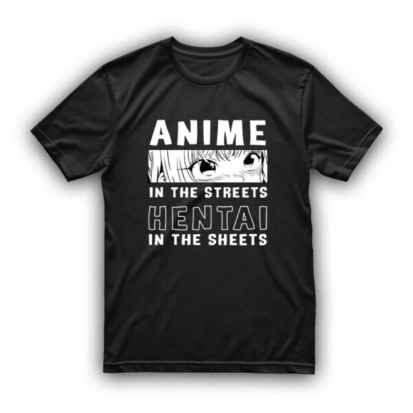 Koszulka Anime - Anime in the streets hentai in the sheets