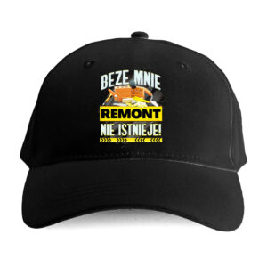 Czapka dla budowlańca – Beze mnie remont nie istnieje