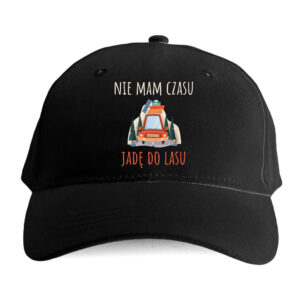 Czapka z nadrukiem - Nie mam czasu jadę do lasu